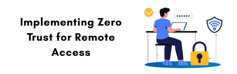 Implementing-Zero-Trust-for-Remote-Access