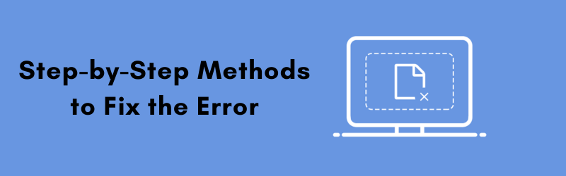 Step-by-Step-Methods-to-Fix-the-Error.png