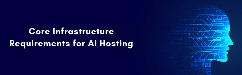 Core-Infrastructure-Requirements-for-AI-Hosting