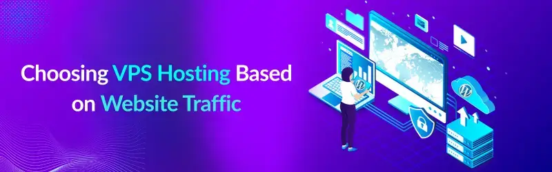 Choosing VPS Hosting Based on Website Traffic