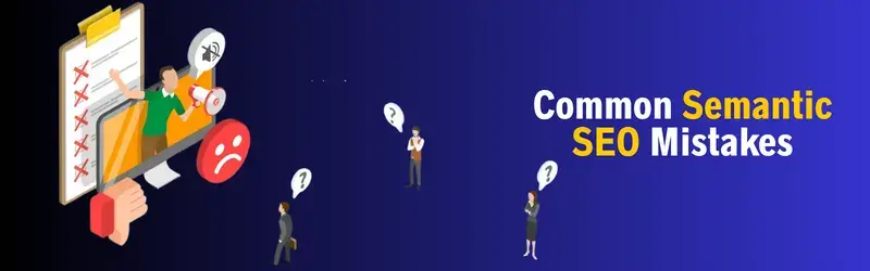 Semantic SEO Mistakes