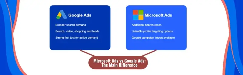 Microsoft Ads vs Google Ads - The Main Difference Microsoft Ads vs Google Ads